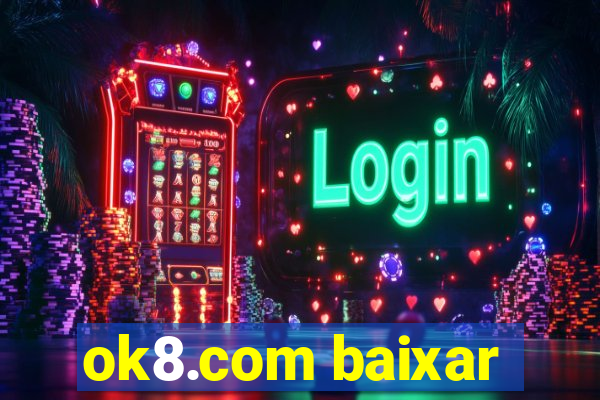 ok8.com baixar